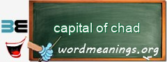 WordMeaning blackboard for capital of chad